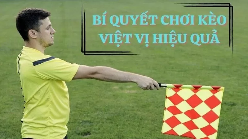 K&egrave;o việt vị đ&atilde; gi&uacute;p nhiều anh em bet thủ đổi đời